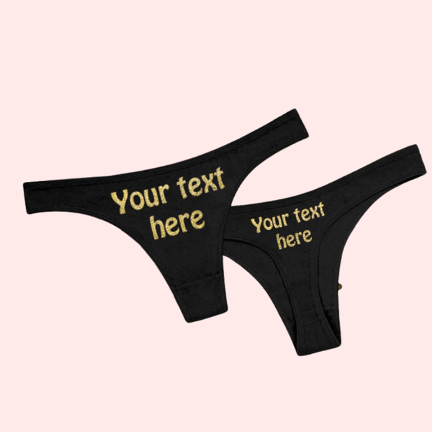 “Your Words Here” Custom Personalized Thong Panty - Purely Femme