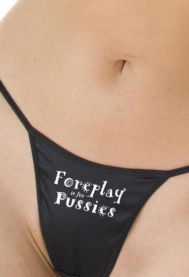 Foreplay is for Pussies Printed G StringThong - Purely Femme