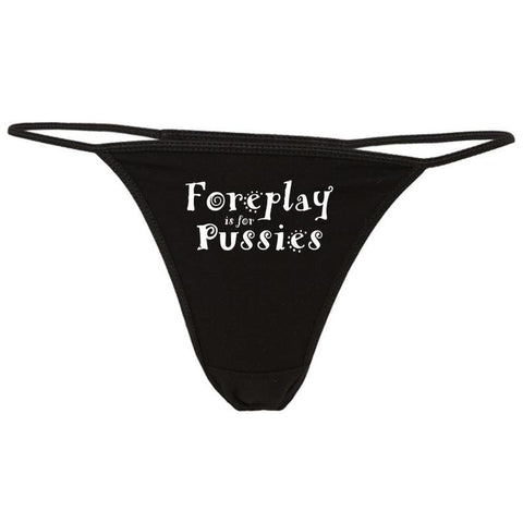 Foreplay is for Pussies Printed G StringThong - Purely Femme